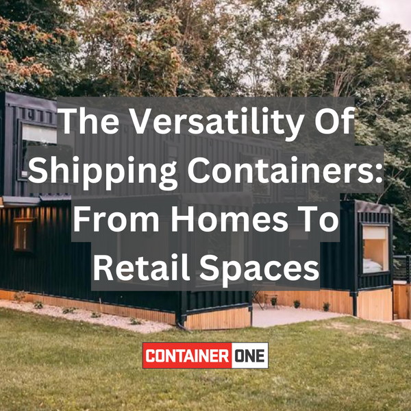 The Versatility Of Shipping Containers: From Homes To Retail Spaces