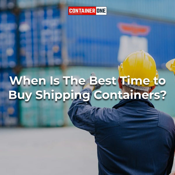 When Is The Best Time to Buy Shipping Containers?