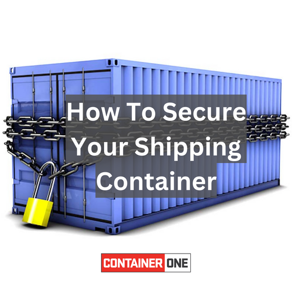 How To Secure Your Shipping Container