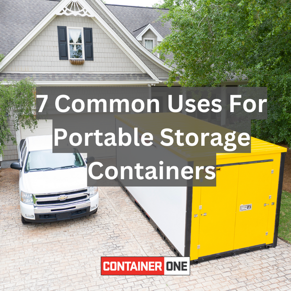 7 Common Uses For Portable Storage Containers