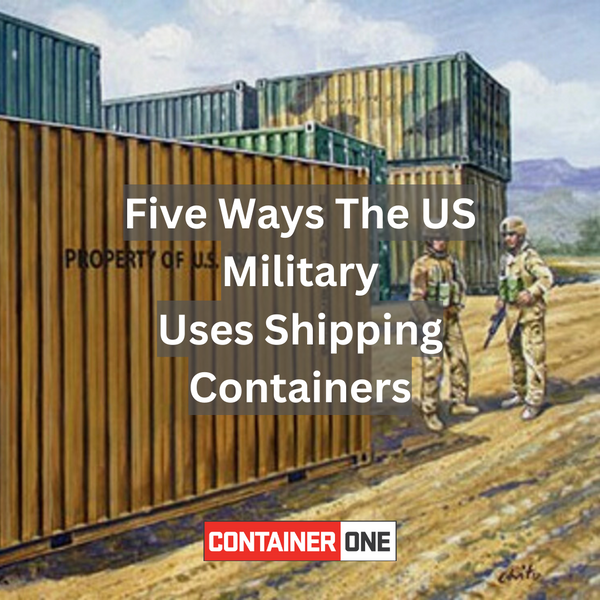 Five Ways The US Military Uses Shipping Containers